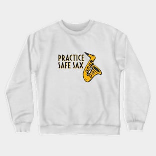 Practice Safe Sax Crewneck Sweatshirt